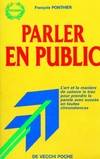 Parler en public, l'art et la manière de vaincre le trac pour prendre la parole avec succès en toutes circonstances