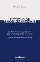 Fictions de reconnaissances, L'art de raconter après la fin des « mythologies de l'écriture ». Essai sur l'œuvre de Daniele Del Giudice