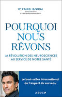 Pourquoi nous rêvons : La révolution des neurosciences au service de notre santé