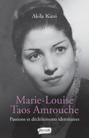 Marie-Louise Taos Amrouche, Passions et déchirements identitaires