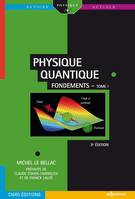 Physique quantique - Fondements Tome 1, Fondements