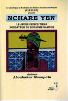 NCHARE YEN, Le jeune prince Tikar fondateur du royaume Bamoun