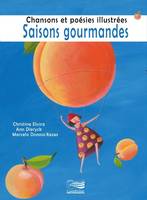 Saisons gourmandes, Chansons et poésies illustrées