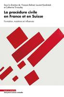 La procédure civile en France et en Suisse. Formation, mutations et influences