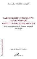 La démocratie consociative dans le nouveau constitutionnalisme africain, Essai sur la gestion de la diversité nationale  en Afrique