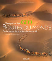 Voyages sur les routes du monde - Géo