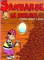 Sanbarbe, le pirate., 5, L'ordre règne à bord