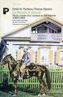 RUSSIE A CHEVAL (LA), récits croisés d'un cosaque et d'un reporter, 1889-1890