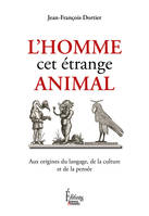 L'Homme, cet étrange animal, aux origines du langage, de la culture et de la pensée, Aux origines du langage, de la culture et de la pensée