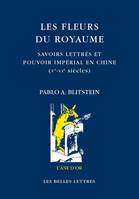 Les fleurs du royaume, Savoirs lettrés et pouvoir impérial en Chine, Ve – VIe siècle