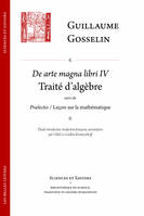 De Arte magna Libri Quatuor / Traité d'algèbre suivi de Prælectio / Leçon sur la mathématique, suivi de Prælectio / Leçon sur la mathématique