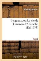 Le gueux, ou La vie de Guzman d'Alfarache. T. 2