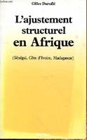 L'Ajustement structurel en Afrique - Sénégal, Côte d'Ivoire, Madagascar, Sénégal, Côte d'Ivoire, Madagascar