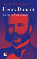 Henry Dunant, La croix d'un homme