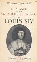 L'enfance et la première jeunesse de Louis XIV, 1638-1661