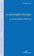 La reconquête du sujet, Le personnalisme d'Henri Ey