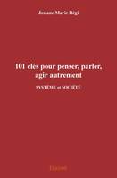 101 clés pour penser, parler, agir autrement, SYSTÈME et SOCIÉTÉ