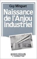 Naissance de l'Anjou industriel