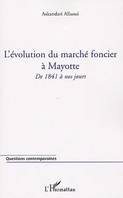 L'évolution du marché foncier à Mayotte, De 1841 à nos jours