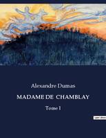 MADAME DE  CHAMBLAY, Tome I