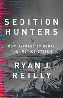 Sedition Hunters, How January 6th Broke the Justice System