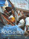 Rêves de mer. Des voiliers et des hommes, des voiliers et des hommes