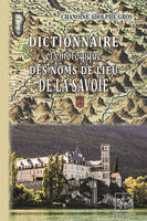 Dictionnaire étymologique des noms de lieu de la Savoie