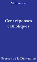 Cent réponses catholiques