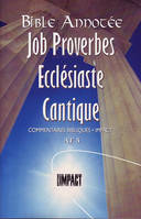 La Bible Annotée - Job Proverbes Ecclésiate Cantiques, Commentaires bibliques Impact AT 5