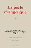La Perle évangélique : Traduction française . Édition établie et précédée de le Coup terrible du néant, traduction française, 1602