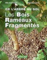 Arbre au sol : les bois raméaux fragmentés (De l'), de l'arbre au sol