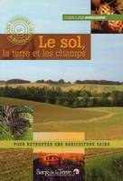 Le sol, la terre et les champs, pour retrouver une agriculture saine