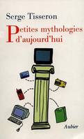 Petites Mythologies d'aujourd'hui