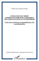 L'influence du droit communautaire sur la pratique des aides locales aux entreprises, Créer des territoires compétitifs face à la mondialisation