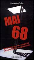 Mai 68 (Quarante ans de captivité intellectuelle et spirituelle), quarante ans de captivité intellectuelle et spirituelle