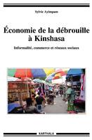 Économie de la débrouille à Kinshasa - informalité, commerce et réseaux sociaux