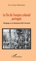 La fin de l'empire colonial portugais, Témoignages sur un dénouement tardif et tourmenté