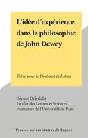 L'idée d'expérience dans la philosophie de John Dewey, Thèse pour le Doctorat ès lettres