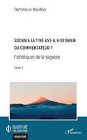 Esthétiques de la sagesse, 2, Socrate lettré est-il historien ou commentateur ?, Esthétiques de la sagesse - Tome 2