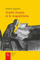 André Suarès et le wagnérisme