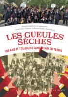 Les Gueules sèches, 100 ans et toujours dans l'air du temps