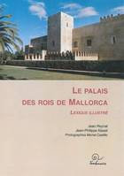 Le palais des rois de mallorca - lexique illustre, lexique illustré