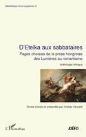 D'Etelka aux sabbataires, Pages choisies de la prose hongroise des Lumières au romantisme - Anthologie bilingue