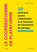 Le coopérativisme de plateforme, 10 principes contre l'ubérisation et le business de l'économie du partage