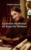 LE DESTIN MYSTERIEUX DE ROSE DE HOLMES