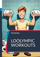 Loolympic Workouts, How to turn your toilet into an effective gym