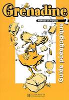 Grenadine 2 - Guide pédagogique (Nlle éd.), Méthode de français pour les enfants