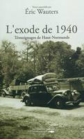 L'exode de 1940, témoignages de Haut-Normands