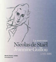 La rencontre, Nicolas de Staël Jeannine Guillou - la vie dure, la vie dure