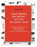 Vous aimez les séries, ce livre est fait pour vous, Breaking bad, Game of thrones, Girls, Les Sopranos